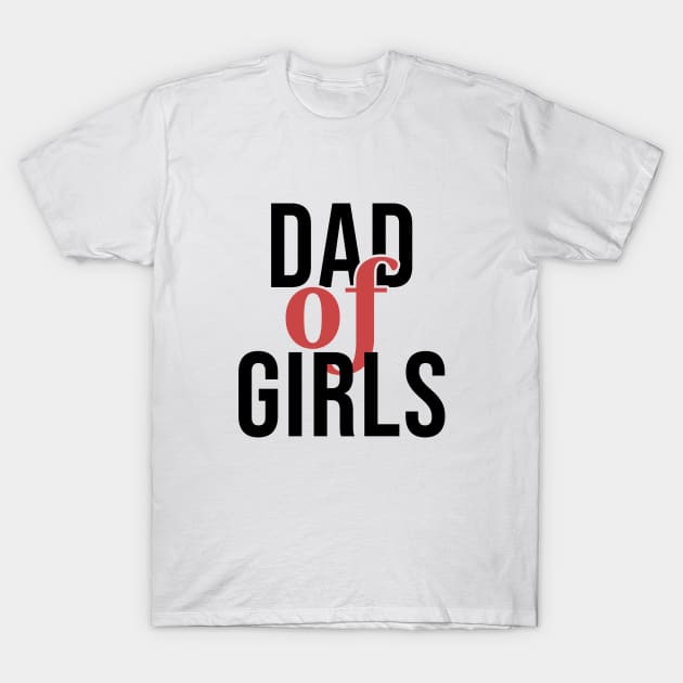 Dad of girls T-Shirt by Rishirt